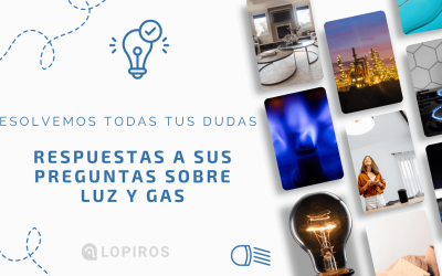 Respuestas a sus preguntas sobre Luz y Gas: Preguntas frecuentes